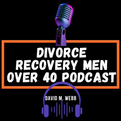Put your damn ego on the shelf during your divorce and recovery - Seth Nelson, Esq.  ||  DRMO40 015  ||  David M. Webb cover
