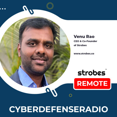 Cyber Defense Radio – Venu Rao – Strobes Security – Hotseat Podcast – 2025 cover