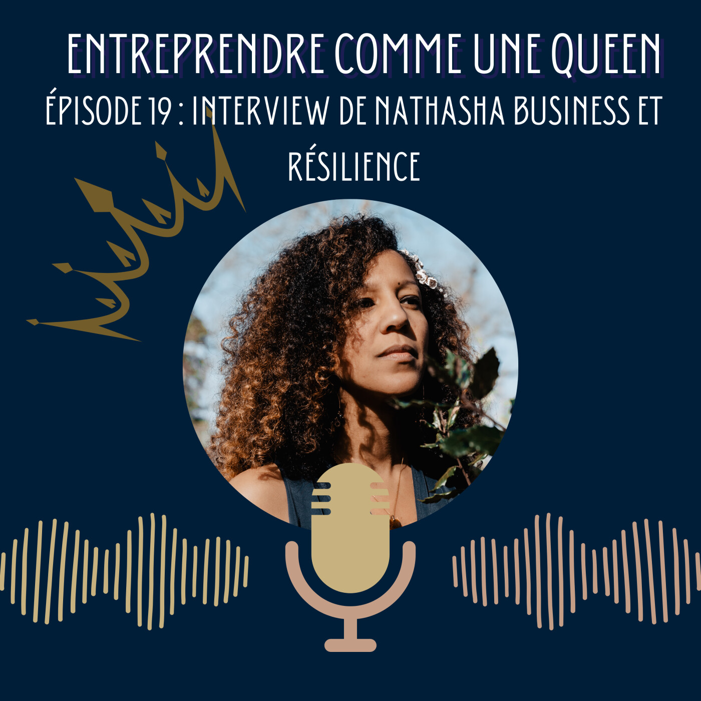 Entreprendre comme une queen #épisode 19 : Interview de Nathasha, Business et résilience episode artwork