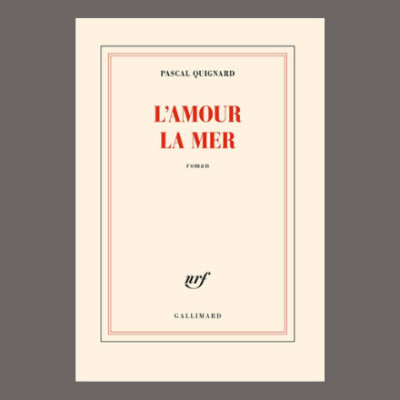 Pascal Quignard - L'amour la mer cover