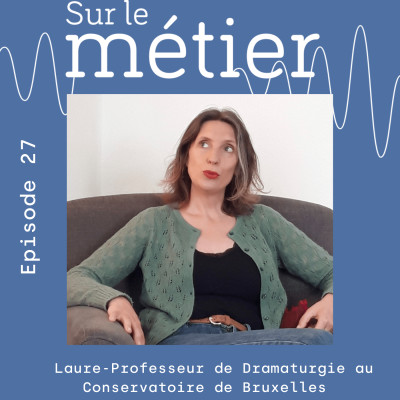 #27 - LAURE - PROFESSEUR DE DRAMATURGIE : L'ECRITURE ET LA LECTURE AU COEUR DE SON EXISTENCE cover
