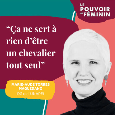 Marie-Aude Torres Maguedano, DG de l'UNAPEI - "Ça ne sert à rien de faire chevalier tout seul." cover