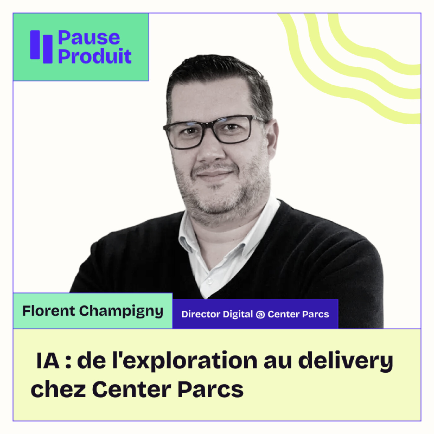 Pause Produit - Florent Champigny - Center Parcs
