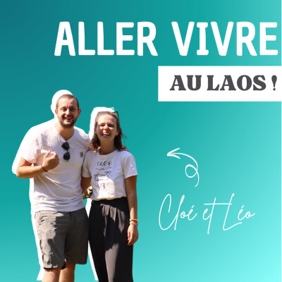 Vivre au Laos : un changement de vie qui bouscule tout - Cloé et Léo cover