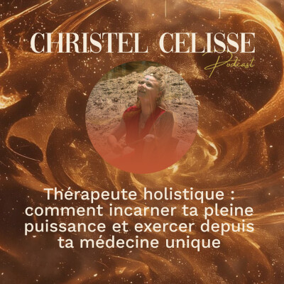 Thérapeute holistique : comment incarner ta pleine puissance et exercer depuis ta médecine unique cover