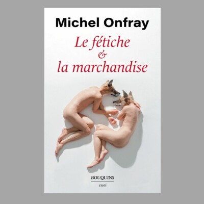 Michel Onfray - Le fétiche et la marchandise cover
