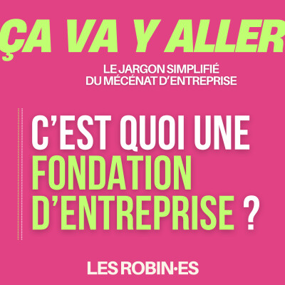 🎒Ça va y aller : c'est quoi une fondation d'entreprise ? cover