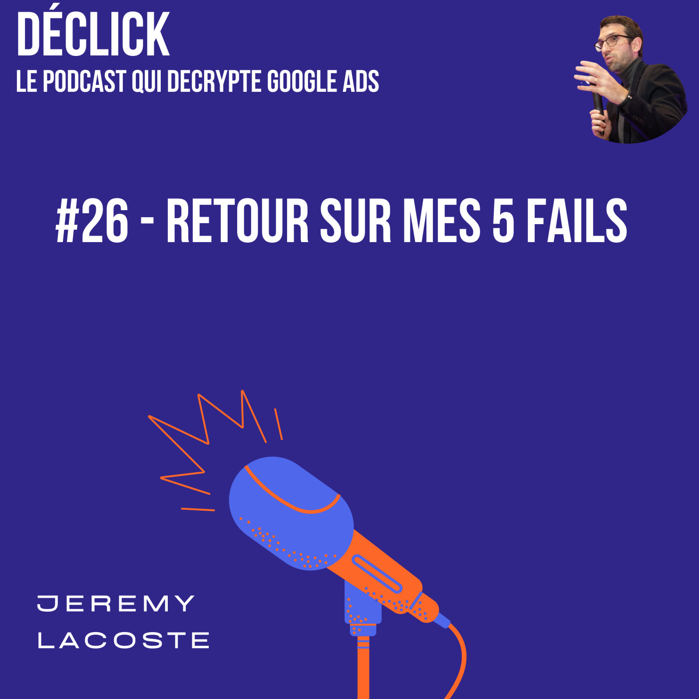 Déclick - le podcast qui décrypte Google Ads