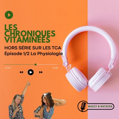 HORS SÉRIE LES TCA - Épisode 1/2 La Physiologie cover