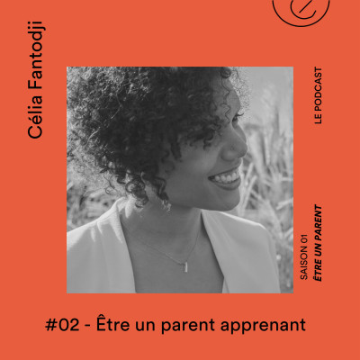 #02 - Être un parent apprenant avec Célia Fantodji Daye Elismar cover
