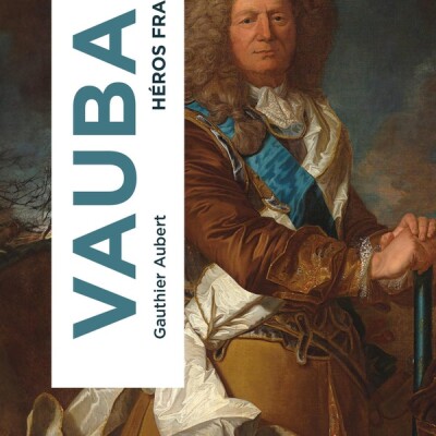 Conversation avec Gauthier Aubert autour de sa biographie de Vauban, héros français cover
