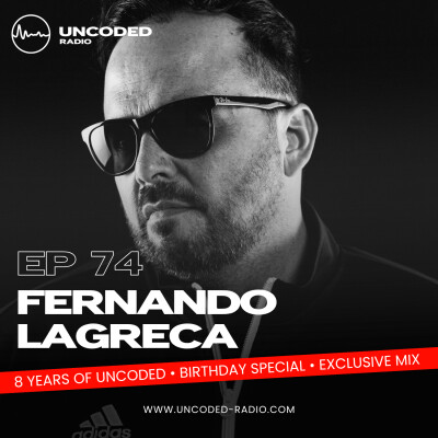 EP74 — Uncoded Radio presents Uncoded Session: 8th Anniversary Exclusive Mix — Fernando Lagreca [Melodic Techno, Indie Dance] cover