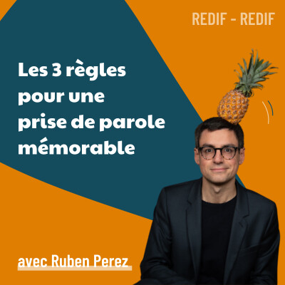 Les 3 règles pour une prise de parole mémorable - avec Ruben Perez [REDIF] | marketing, vendre, business cover