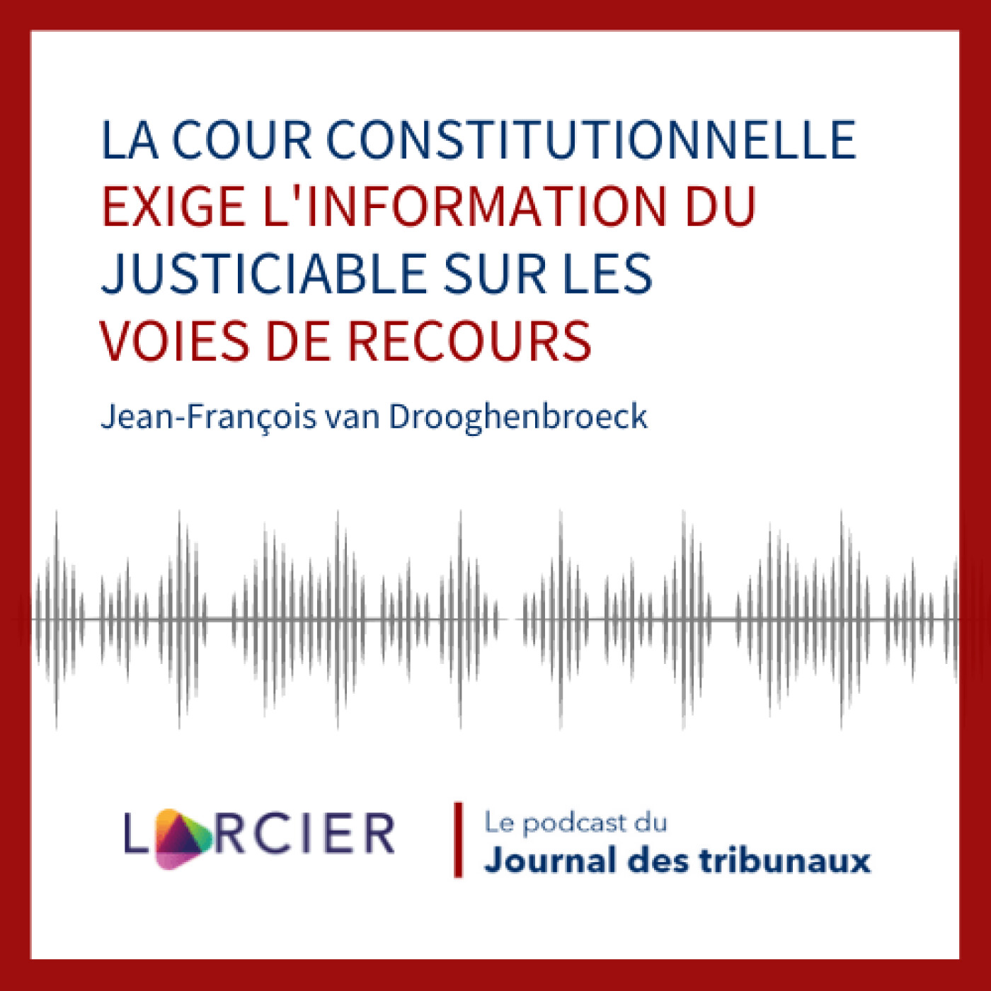 #25 - La Cour constitutionnelle exige l'information du justiciable sur les voies de recours