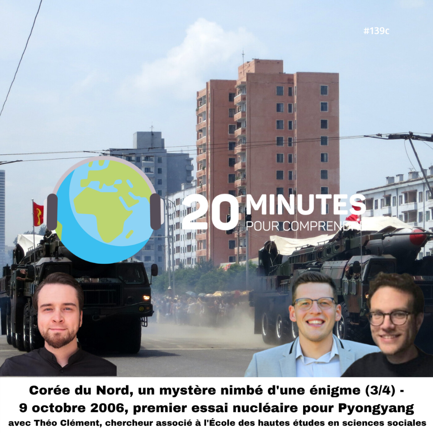 #139c : Corée du Nord, un mystère nimbé d'une énigme (3/4) - 9 octobre 2006, premier essai nucléaire pour Pyongyang