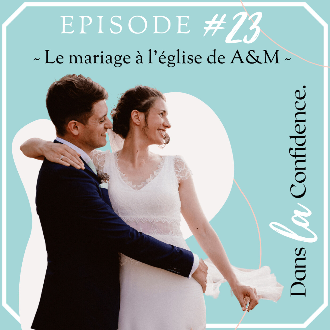 Podcast MARIAGE - Dans la Confidence
