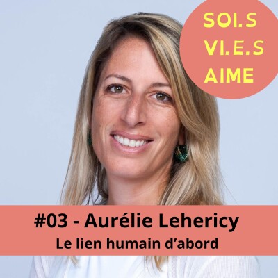 #03 Le lien humain d'abord avec Aurélie Lehericy, Directrice de la transformation digitale Engie cover