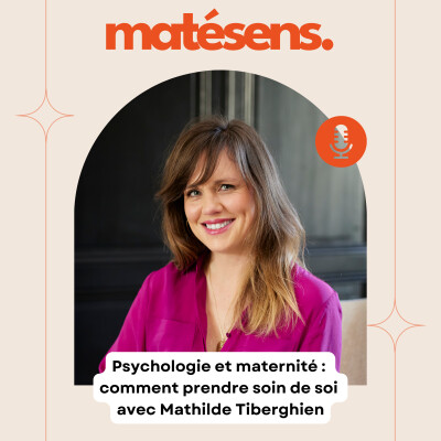 Psychologie et maternité :  comment prendre soin de soi  avec Mathilde Tiberghien cover