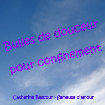 Bulles De Conscience Pour Confinement Bulles De Douceur Pour Confinement 5 La Peur Des Autres Le Jugement Puis L Amour Ausha
