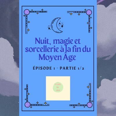 « Nuit, magie et sorcellerie à la fin du Moyen Âge » - épisode 1 partie 1/2 cover