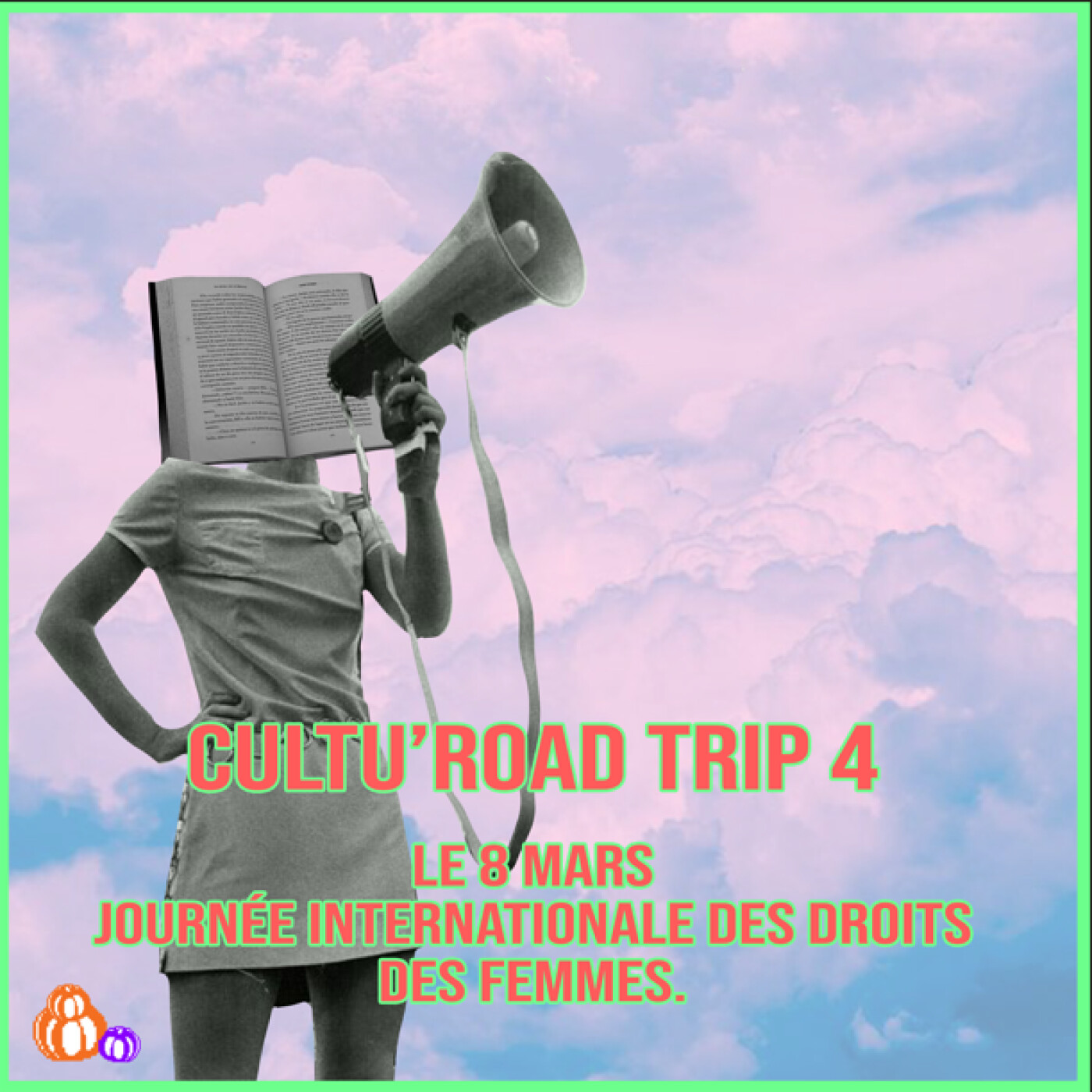CULTU’ROAD TRIP 4. 8 mars, journée internationale des droits des femmes