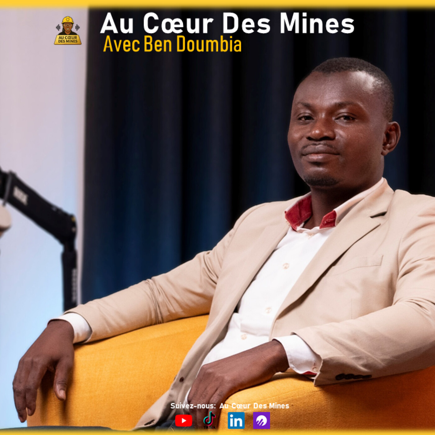 S02-EP 33 | Au Cœur des Mines : Avec Ahmed Ben Doumbia, ma vision très claire m’a toujours guidé.
