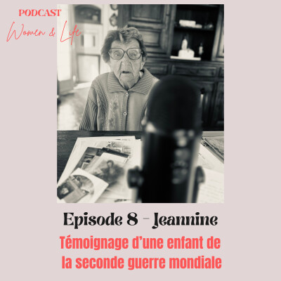 Episode 8 - Jeannine - Témoignage d'une enfant de la seconde guerre mondiale cover