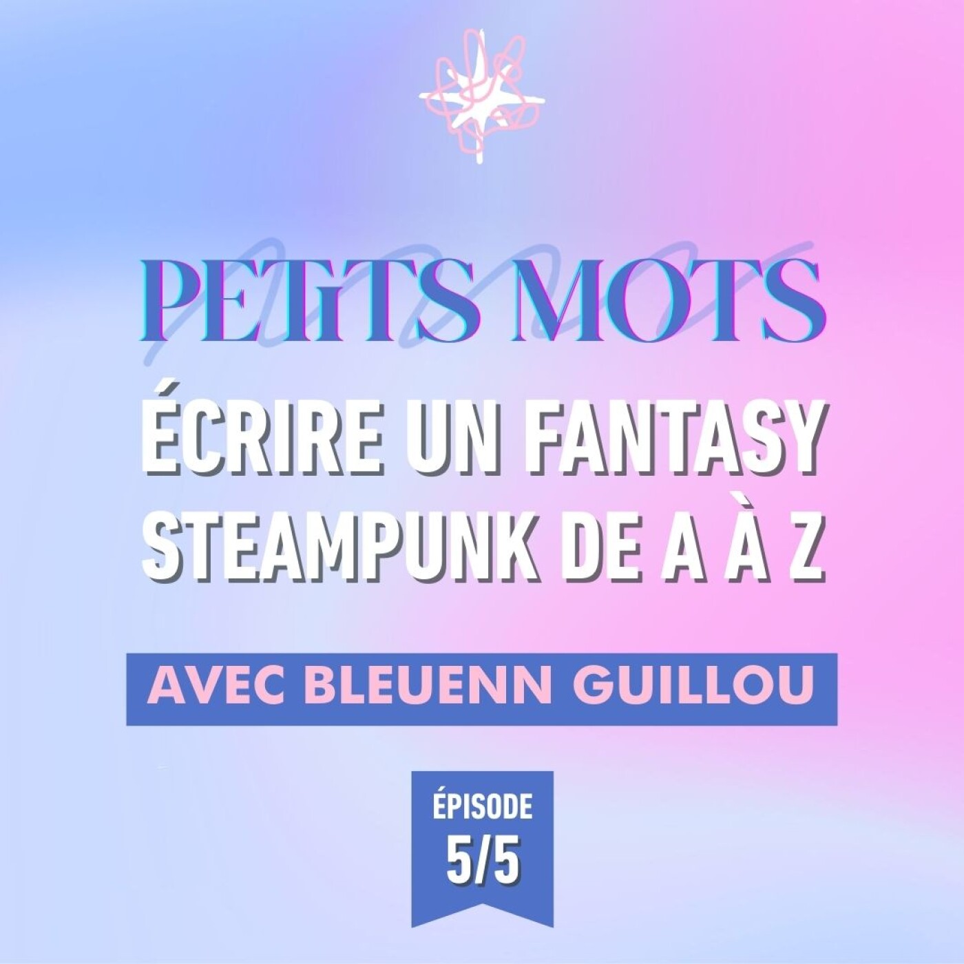 5/5 ⚙️ - Écrire une fantasy steampunk de A à Z | Bleuenn Guillou, autrice 5/5 ⚙️ - Écrire une fantasy steampunk de A à Z | Bleuenn Guillou, autrice