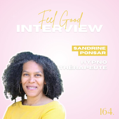 164. Feel Good: Hypnose & Argent - Comment l’hypnose aide à se libérer des blocages face à l’argent avec Sandrine Ponsar Hypnothérapeute cover