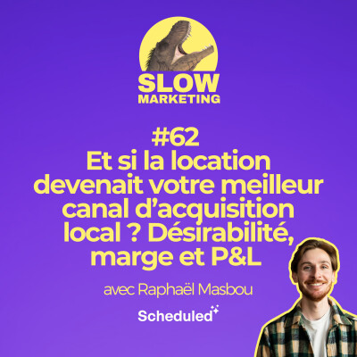 #62 - Et si la location devenait votre meilleur canal d’acquisition local ? Désirabilité, marge et P&L avec Raphaël Masbou de Lokki cover