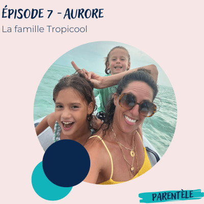 Épisode 7 - Aurore, la famille Tropicool cover