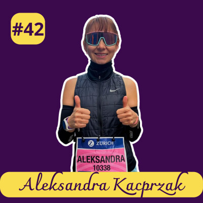 #42 Aleksandra Kacprzak - Objectif 100 marathons : le plaisir avant la performance cover