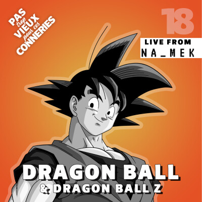 Pas trop vieux 18 | Dragon Ball & Dragon Ball Z – LIVE (1986 - 1996) cover