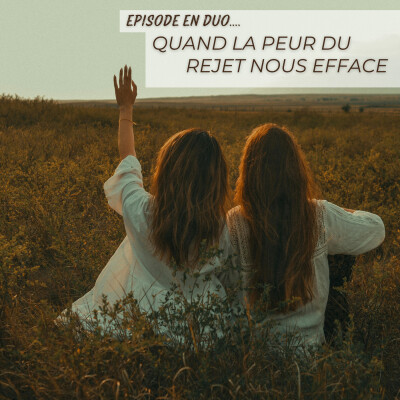 Quand la peur du rejet nous efface : une conversation à deux pour reprendre sa place cover