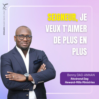 Seigneur, je veux t’aimer de plus en plus | Révérend Benny DAG-ANNAN cover