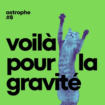 ✳️ astrophe #08 — voilà pour la gravité cover