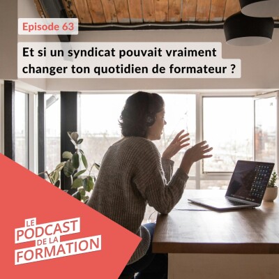 E 63 - Et si un syndicat pouvait vraiment changer ton quotidien de formateur ? cover