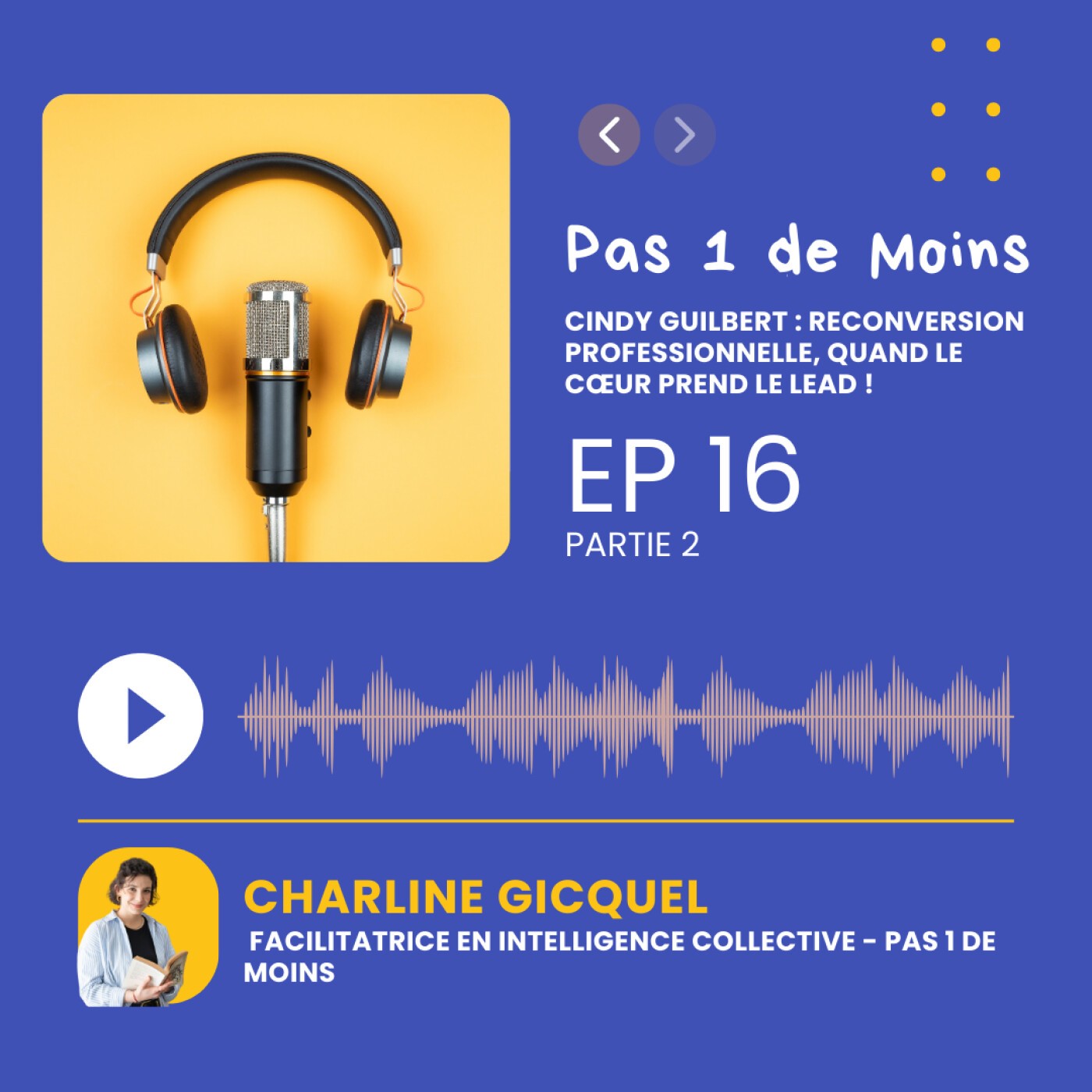 Cindy Guilbert PARTIE 2: Reconversion professionnelle, quand le cœur prend le lead ! episode artwork