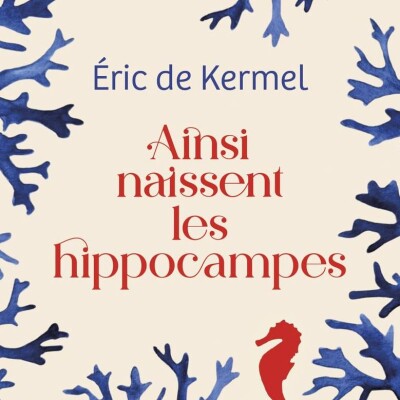 Eric DE KERMEL - "Ainsi naissent les hippocampes" cover