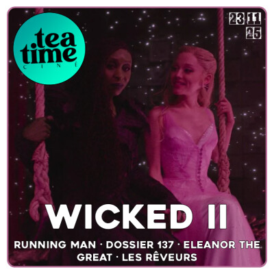 23.11.25 | L'INTEGRALE : WICKED 2, RUNNING MAN,  DOSSIER 137, ELEANOR THE GREAT, LES REVEURS cover