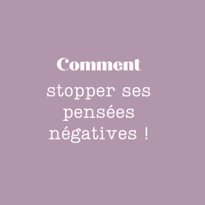 Comment stopper ses pensées négatives cover