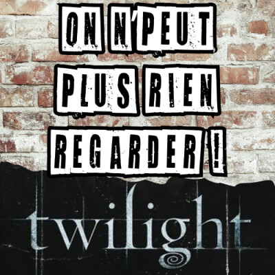 ON N'PEUT PLUS RIEN REGARDER ! - Twilight (ciné-débat live) cover