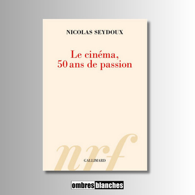 Nicolas Seydoux → Le cinéma : 50 ans de passion cover