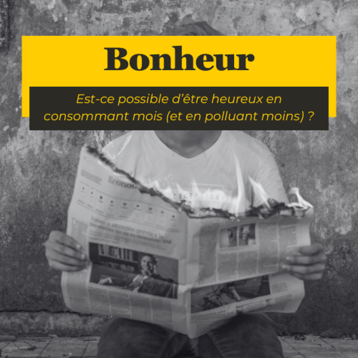 #17 - Bonheur : est-ce possible d'être heureux en consommant moins (et en polluant moins) ?
