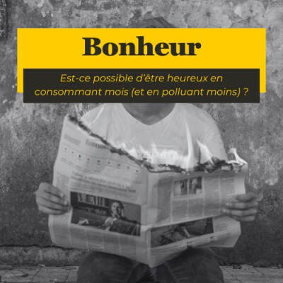#17 - Bonheur : est-ce possible d'être heureux en consommant moins (et en polluant moins) ? cover
