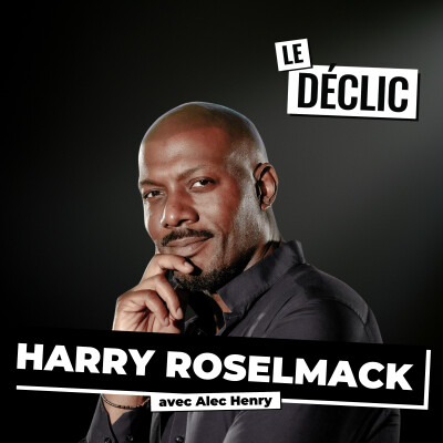 Ce que 20 ans de journalisme m'ont appris sur l'être humain | Harry Roselmack  | Déclic 399 cover