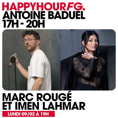 HAPPY HOUR FG AVEC ANTOINE BADUEL. L'INTERVIEW : MARC ROUGÉ & IMEN LAHMAR cover
