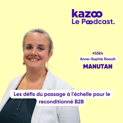 #S5E4 - Anne-Sophie Raoult - MANUTAN : Les défis du passage à l'échelle pour le reconditionné B2B cover