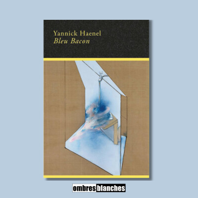 Yannick Haenel → Bleu Bacon cover