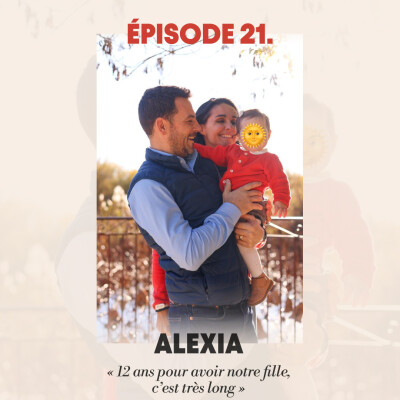 #21 - Alexia : "12 ans pour avoir notre fille, c’est très long" cover